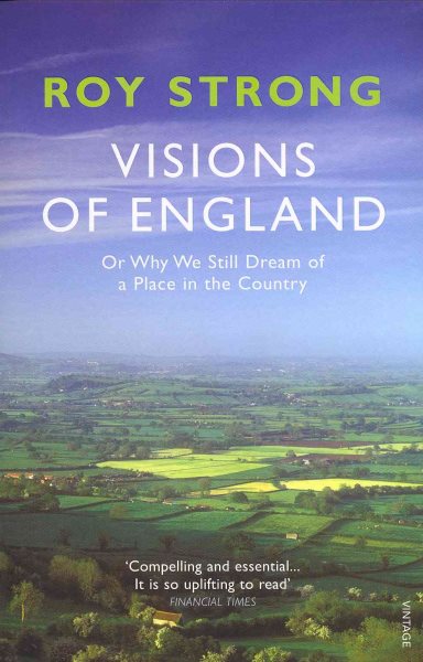 Visions of England: Or Why We Still Dream of a Place in the Country cover