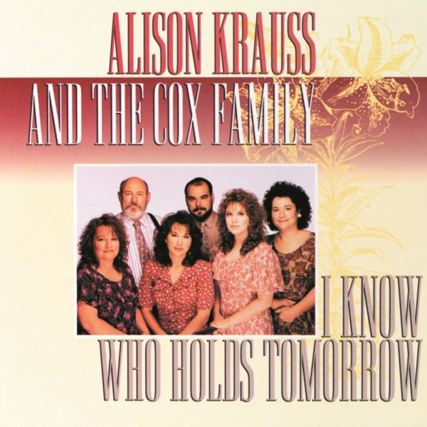 I Know Who Holds Tomorrow (w/Cox Family) cover