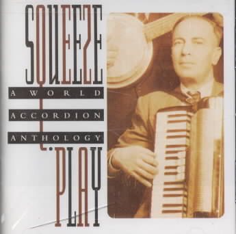 Squeeze Play: A World Accordion Anthology