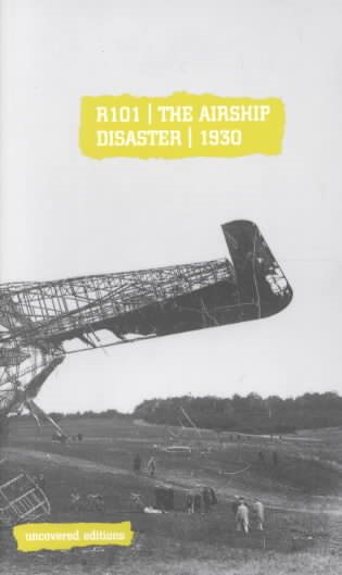 R101: The Airship Disaster, 1930 (Uncovered Editions) cover