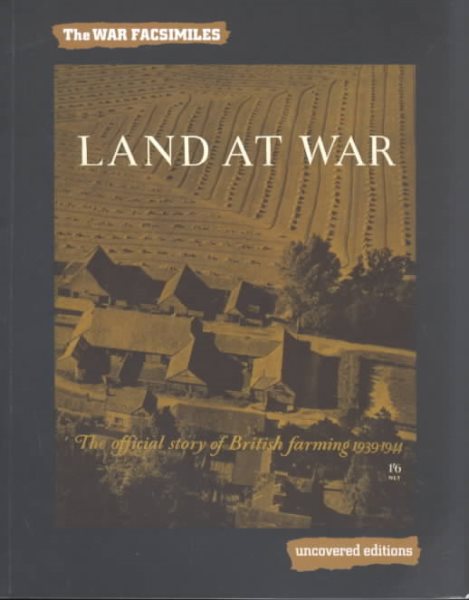 Land at War: The Official Story of British Farming 1939-1944