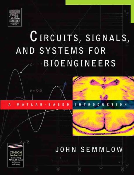 Circuits, Signals, and Systems for Bioengineers: A MATLAB-Based Introduction (Biomedical Engineering) cover