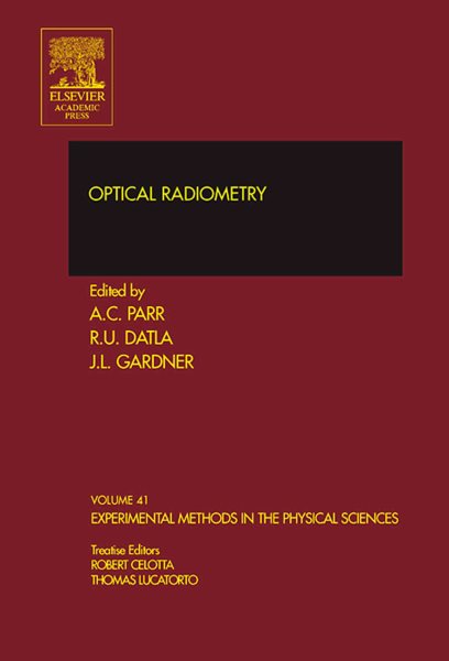 Optical Radiometry (Volume 41) (Experimental Methods in the Physical Sciences, Volume 41) cover