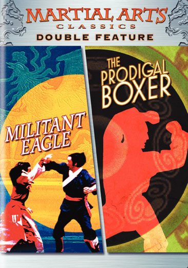 Militant Eagle / The Prodigal Boxer (Martial Arts Classics Double Feature)