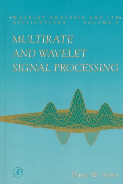 Multirate and Wavelet Signal Processing (Volume 8) (Wavelet Analysis and Its Applications, Volume 8) cover