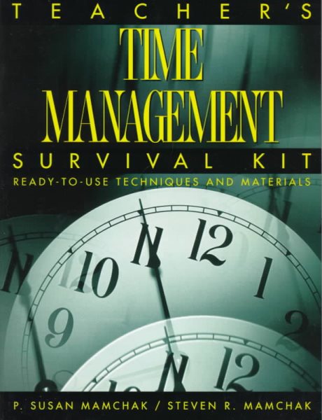Teacher's Time Management Survival Kit: Ready-To-Use Techniques and Materials cover