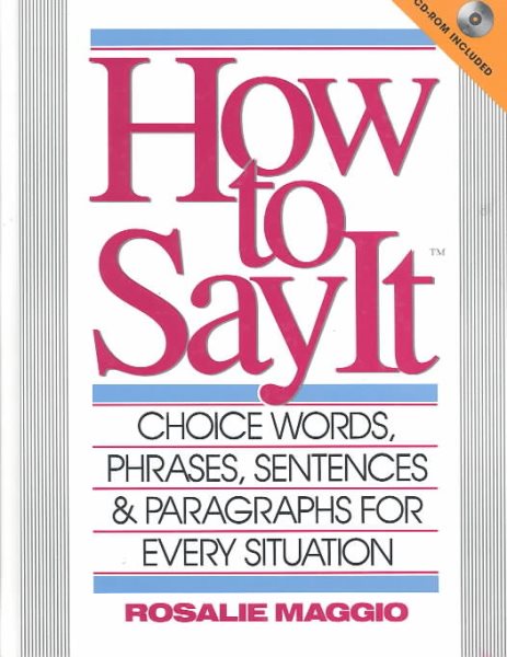 How to Say It: Choice Words, Phrases, Sentences, and Paragraphs for Every Situation cover