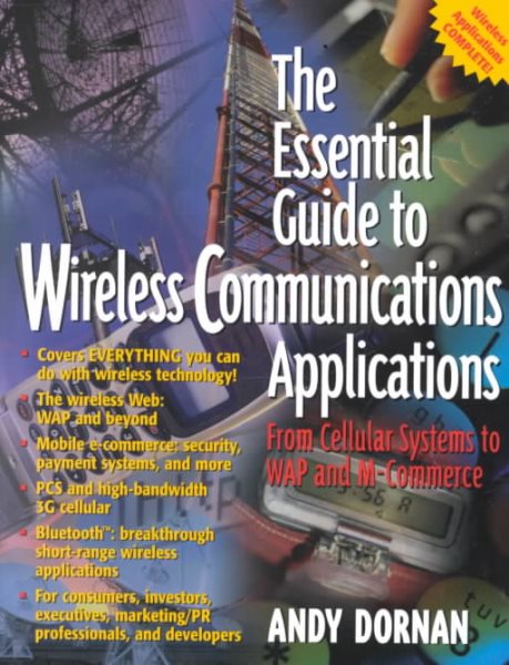 The Essential Guide to Wireless Communications Applications, From Cellular Systems to WAP and M-Commerce cover