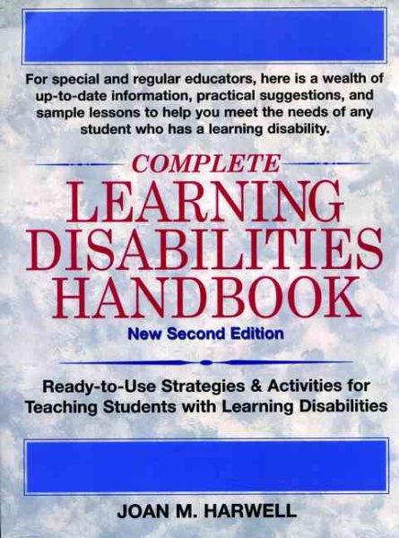 Complete Learning Disabilities Handbook: Ready-to-Use Strategies & Activities for Teaching Students with Learning Disabilities, New Second Edition cover
