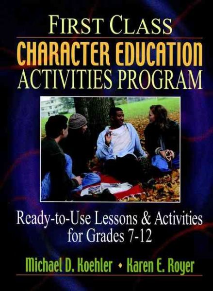 First Class Character Education Activities Program: Ready-to-Use Lessons and Activities for Grades 7-12 cover