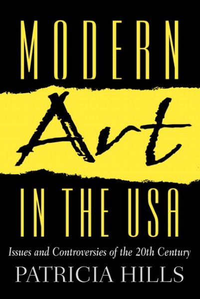 Modern Art in the USA: Issues and Controversies of the 20th Century
