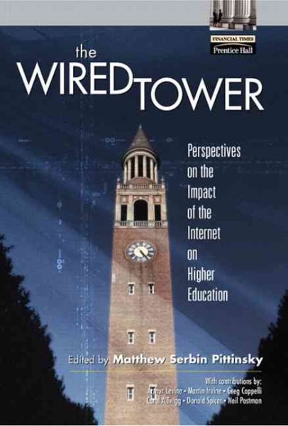 The Wired Tower: Perspectives on the Impact of the Internet on Higher Education cover