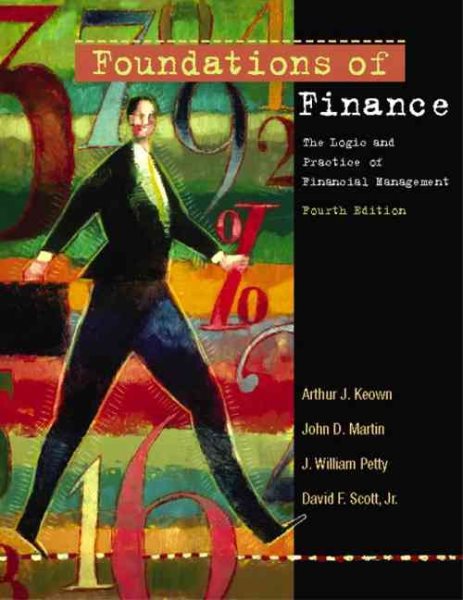 Foundations of Finance: The Logic and Practice of Financial Management (4th Edition)