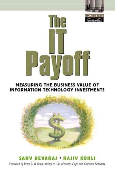 The It Payoff: Measuring the Business Value of Information Technology Investments cover