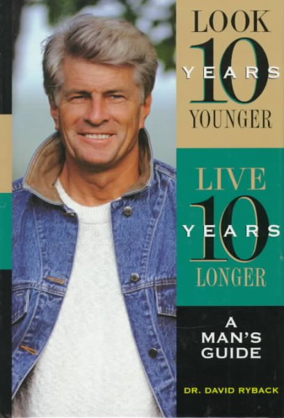 Look Ten Years Younger, Live Ten Years Longer: A Man's Guide cover