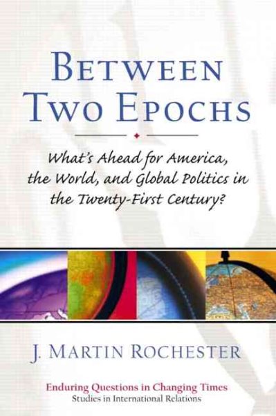 Between Two Epochs: What's Ahead for America, the World, and Global Politics in the 21st Century? cover