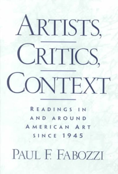 Artists, Critics, Context: Readings in and Around American Art since 1945 cover