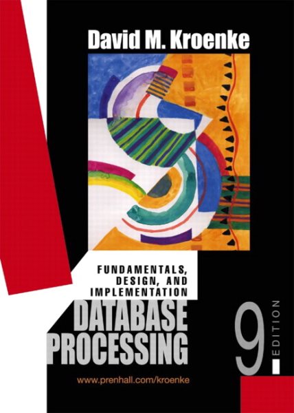 Database Processing: Fundamentals, Design, and Implementation, Ninth Edition
