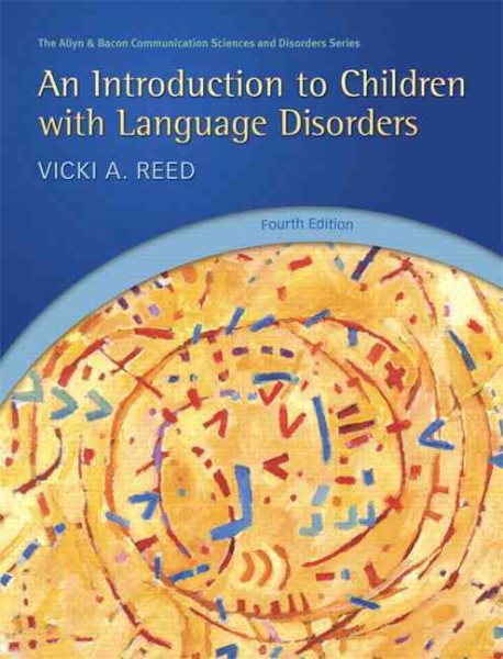 An Introduction to Children with Language Disorders (4th Edition) (Allyn & Bacon Communication Sciences and Disorders) cover