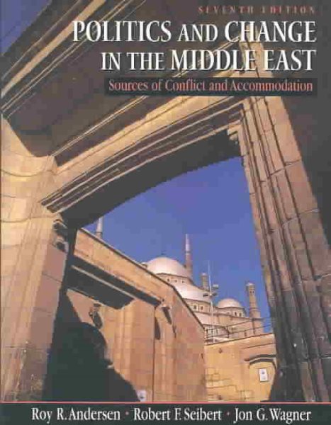 Politics and Change in the Middle East: Sources of Conflict and Accomodation, Seventh Edition cover