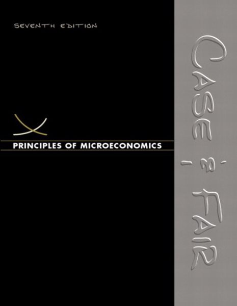 Principles of Microeconomics (7th Edition) (Case/Fair Economics 7e Series)