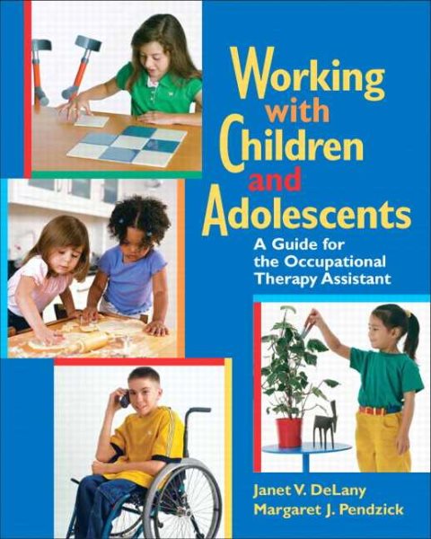 Working with Children and Adolescents: A Guide for the Occupational Therapy Assistant cover