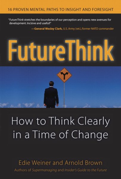 Future Think: How To Think Clearly In A Time Of Change cover