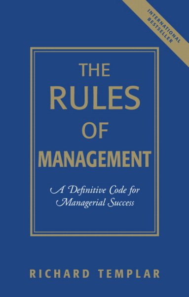 Rules of Management, The: A Definitive Code for Managerial Success cover