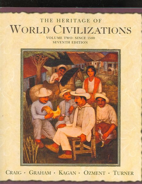 The Heritage of World Civilizations: Volume Two since 1500 (7th Edition) cover