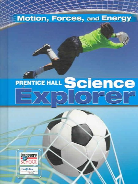 SCIENCE EXPLORER MOTION FORCES AND ENERGY STUDENT EDITION 2007C