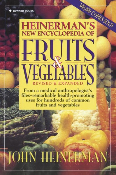 Heinerman New Encyclopedia of Fruits & Vegetables, Revised & Expanded Edition cover