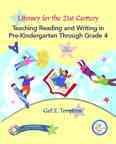 Literacy for the 21st Century: Teaching Reading and Writing in Pre-Kindergarten Through Grade 4 (2nd Edition)