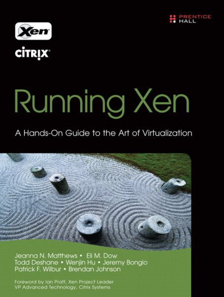 Running Xen: A Hands-On Guide to the Art of Virtualization cover