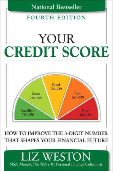 Your Credit Score: How to Improve the 3-Digit Number That Shapes Your Financial Future (4th Edition) (Liz Pulliam Weston) cover