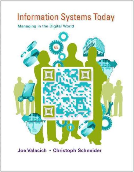 Information Systems Today: Managing in the Digital World (6th Edition)