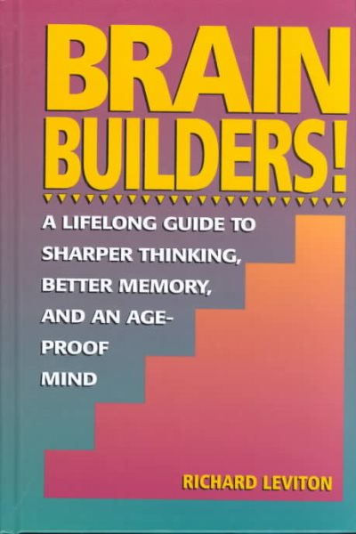 Brain Builders!: A Lifelong Guide to Sharper Thinking, Better Memory, and an Ageproof Mind cover