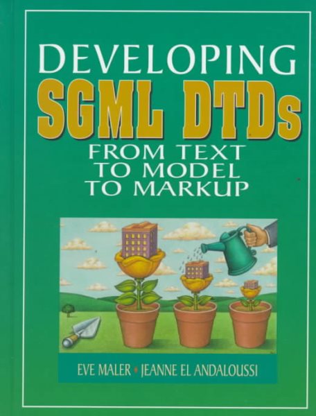 Developing SGML DTDs: From Text to Model to Markup