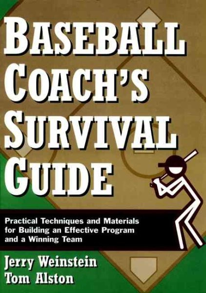 Baseball Coach's Survival Guide: Practical Techniques and Materials for Building an Effective Program and a Winning Team (J-B Ed: Survival Guides)