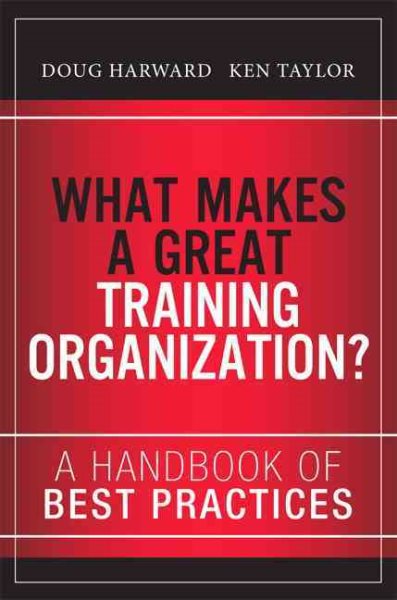 What Makes a Great Training Organization?: A Handbook of Best Practices cover
