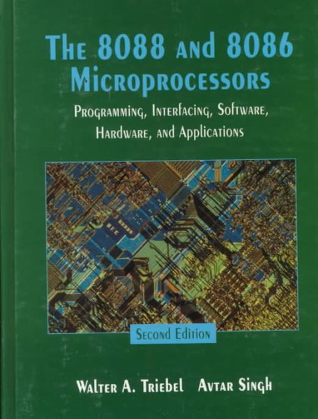 8088 and 8086 Microprocessors, The: Programming, Interfacing, Software, Hardware, & Applications cover