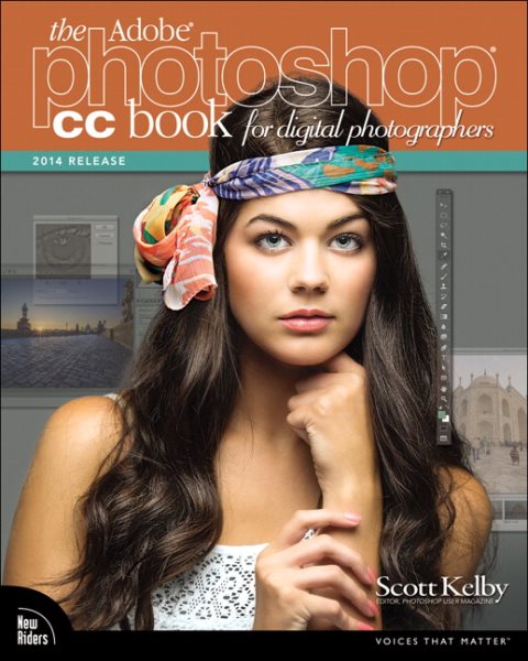 The Adobe Photoshop CC Book for Digital Photographers 2014 (Voices That Matter)