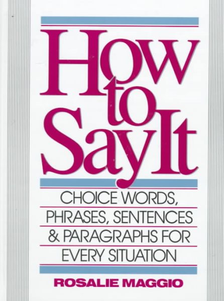 How to Say It: Choice Words, Phrases, Sentences & Paragraphs for Every Situation cover