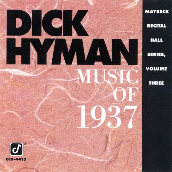 Dick Hyman Music of 1937: Maybeck Recital Series, Vol. 3 cover