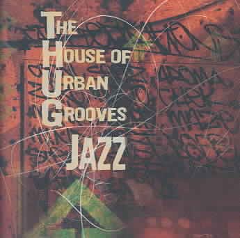 The House of Urban Grooves: THUG Jazz