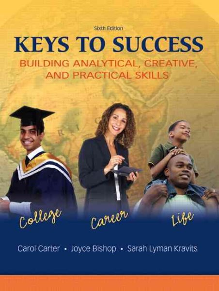 Keys to Success: Buiding Analytical, Creative, and Practical Skills
