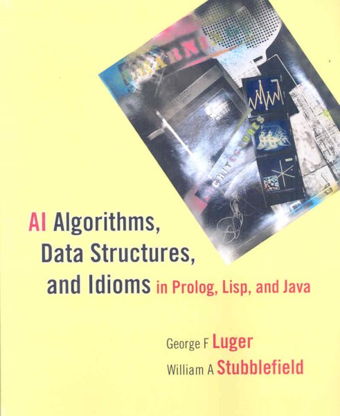 AI Algorithms, Data Structures, and Idioms in Prolog, Lisp, and Java cover