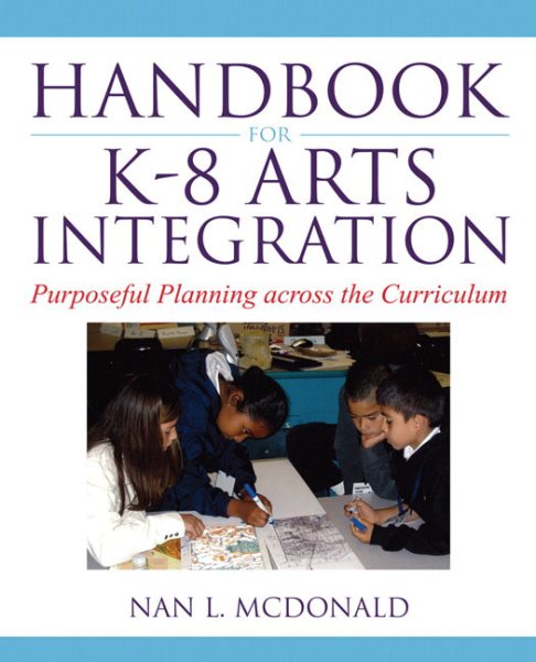 Handbook for K-8 Arts Integration: Purposeful Planning Across the Curriculum cover