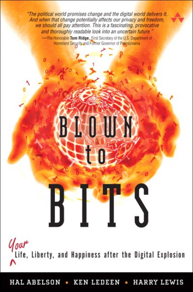 Blown to Bits: Your Life, Liberty, and Happiness After the Digital Explosion cover