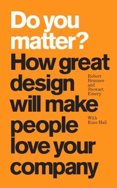 Do You Matter? How Great Design Will Make People Love Your Company cover