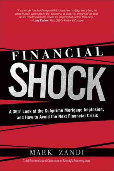 Financial Shock: A 360 Degree Look at the Subprime Mortgage Implosion, and How to Avoid the Next Financial Crisis cover